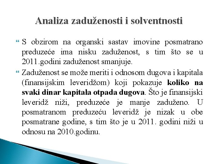 Analiza zaduženosti i solventnosti S obzirom na organski sastav imovine posmatrano preduzeće ima nisku