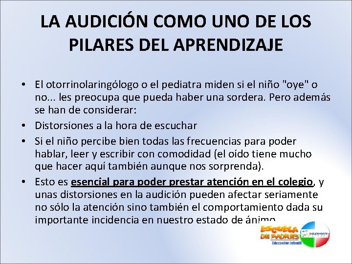 LA AUDICIÓN COMO UNO DE LOS PILARES DEL APRENDIZAJE • El otorrinolaringólogo o el