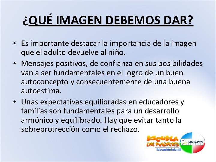 ¿QUÉ IMAGEN DEBEMOS DAR? • Es importante destacar la importancia de la imagen que