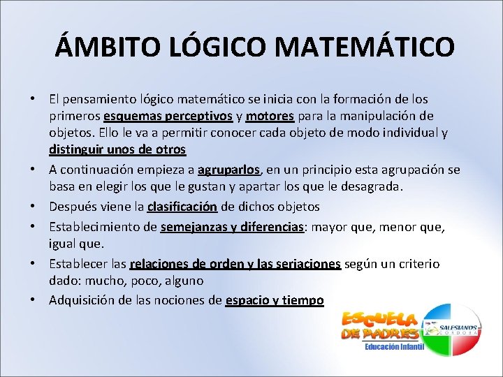 ÁMBITO LÓGICO MATEMÁTICO • El pensamiento lógico matemático se inicia con la formación de
