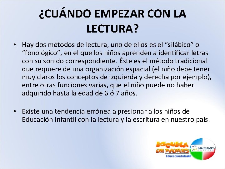 ¿CUÁNDO EMPEZAR CON LA LECTURA? • Hay dos métodos de lectura, uno de ellos