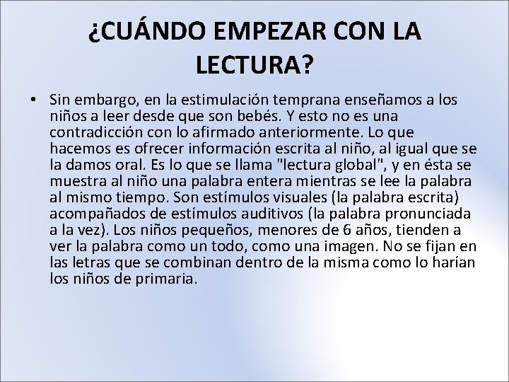 ¿CUÁNDO EMPEZAR CON LA LECTURA? • Sin embargo, en la estimulación temprana enseñamos a