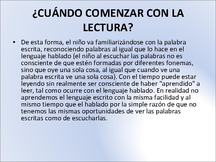 ¿CUÁNDO COMENZAR CON LA LECTURA? • De esta forma, el niño va familiarizándose con