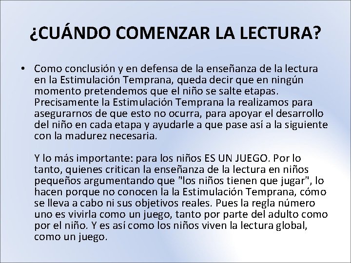 ¿CUÁNDO COMENZAR LA LECTURA? • Como conclusión y en defensa de la enseñanza de