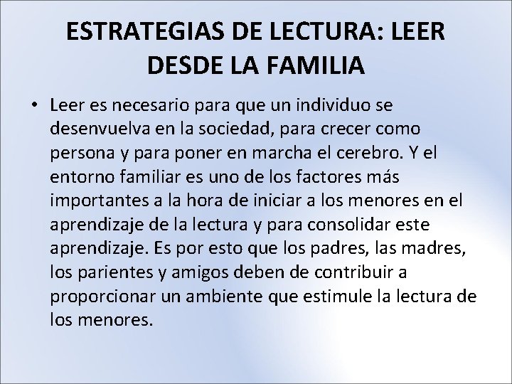 ESTRATEGIAS DE LECTURA: LEER DESDE LA FAMILIA • Leer es necesario para que un