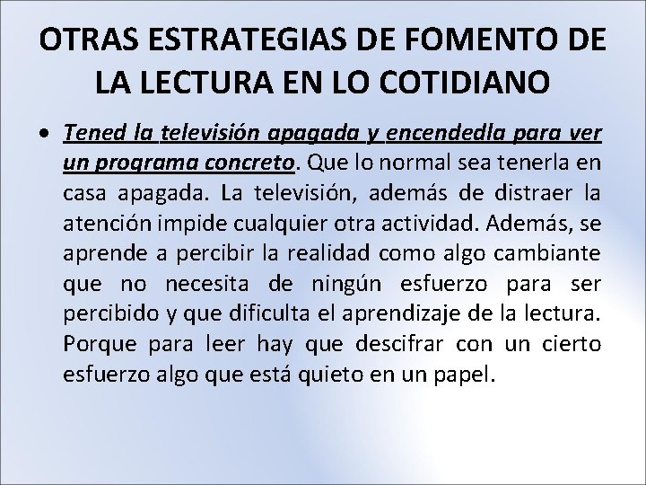 OTRAS ESTRATEGIAS DE FOMENTO DE LA LECTURA EN LO COTIDIANO Tened la televisión apagada