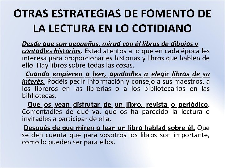 OTRAS ESTRATEGIAS DE FOMENTO DE LA LECTURA EN LO COTIDIANO Desde que son pequeños,