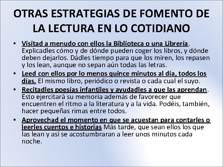 OTRAS ESTRATEGIAS DE FOMENTO DE LA LECTURA EN LO COTIDIANO • Visitad a menudo