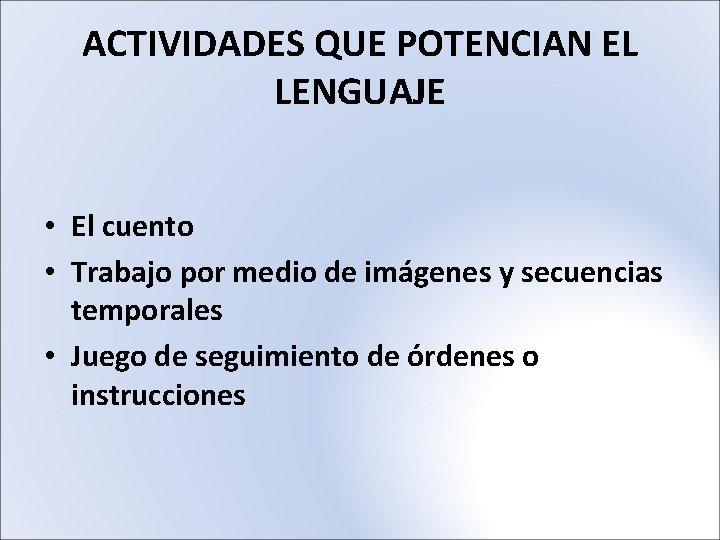 ACTIVIDADES QUE POTENCIAN EL LENGUAJE • El cuento • Trabajo por medio de imágenes