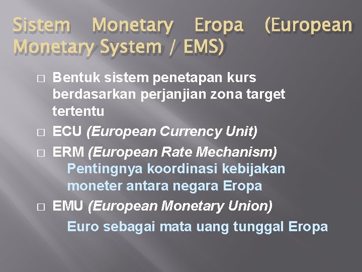 Sistem Eropa Monetary System / EMS) � � Monetary (European Bentuk sistem penetapan kurs