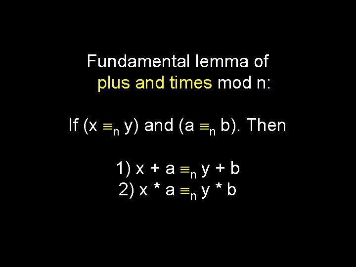 Fundamental lemma of plus and times mod n: If (x n y) and (a