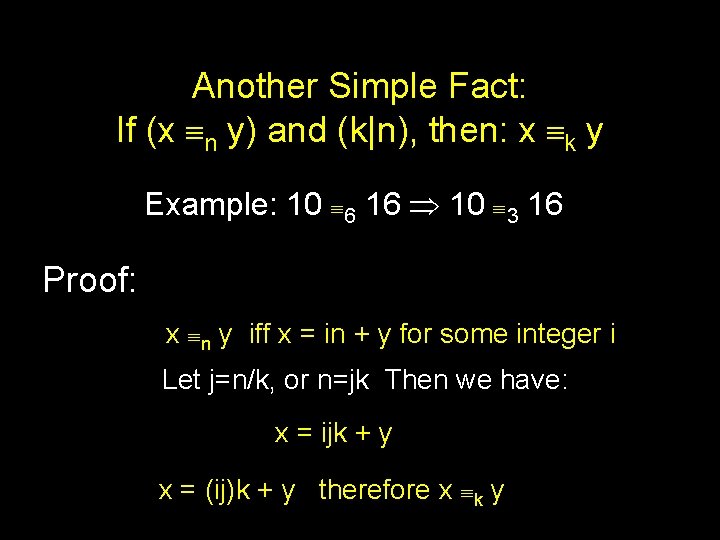 Another Simple Fact: If (x n y) and (k|n), then: x k y Example: