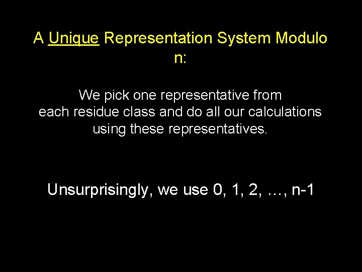 A Unique Representation System Modulo n: We pick one representative from each residue class