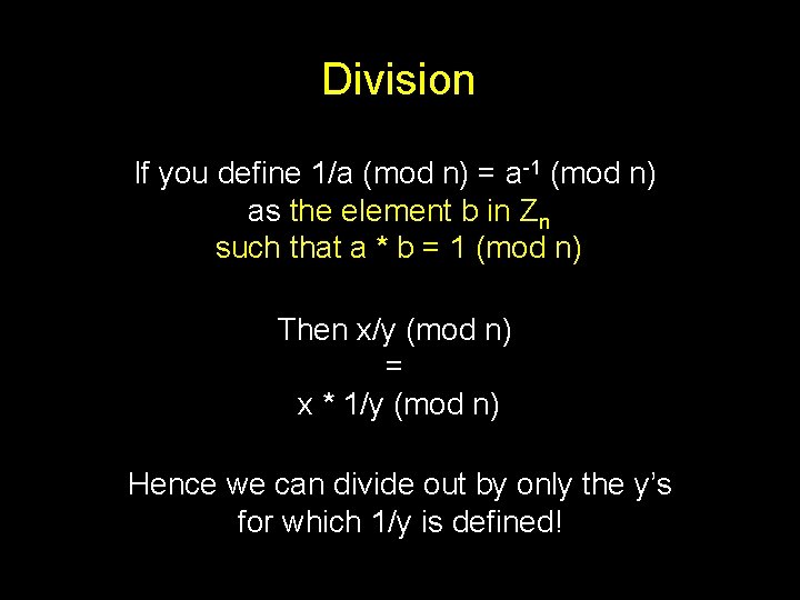 Division If you define 1/a (mod n) = a-1 (mod n) as the element