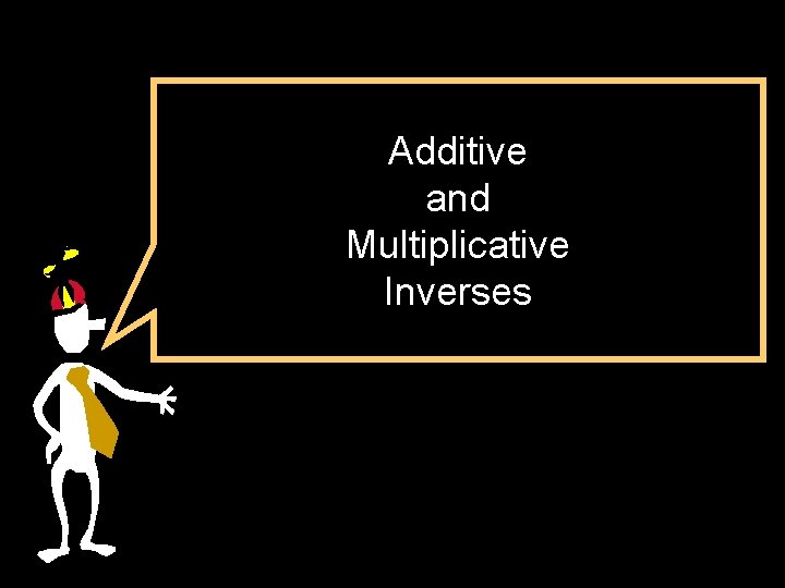 Additive and Multiplicative Inverses 