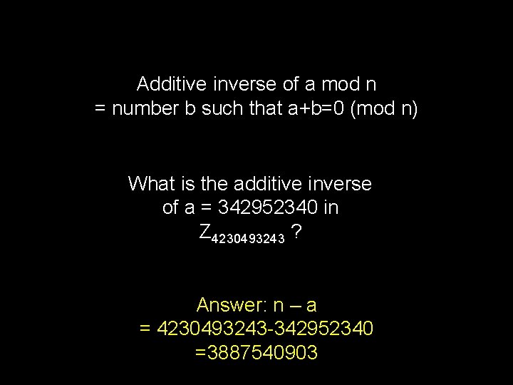 Additive inverse of a mod n = number b such that a+b=0 (mod n)
