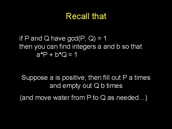 Recall that if P and Q have gcd(P, Q) = 1 then you can