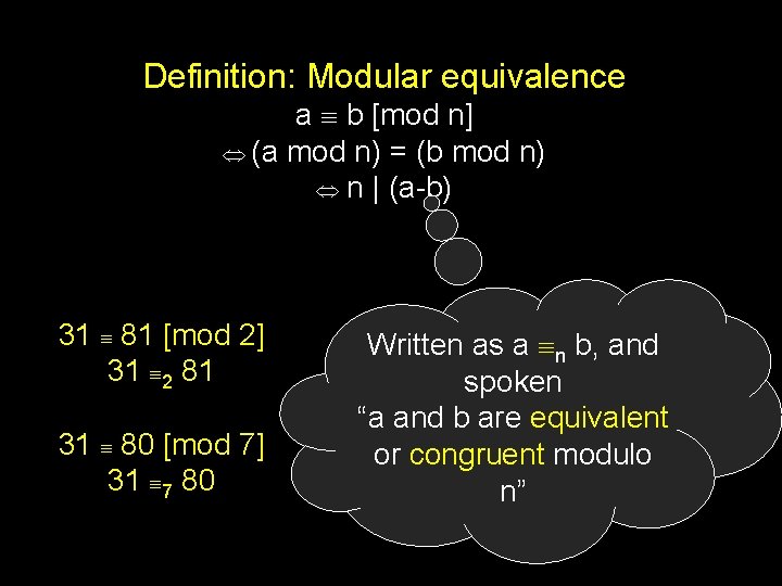 Definition: Modular equivalence a b [mod n] (a mod n) = (b mod n)