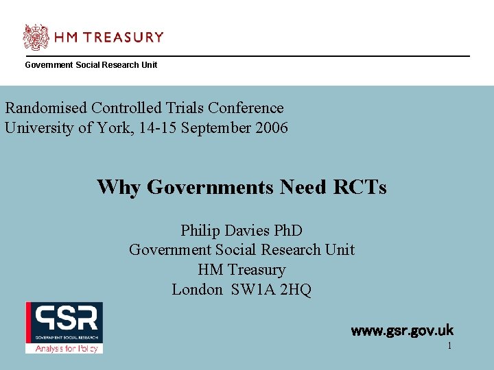 Government Social Research Unit Randomised Controlled Trials Conference University of York, 14 -15 September