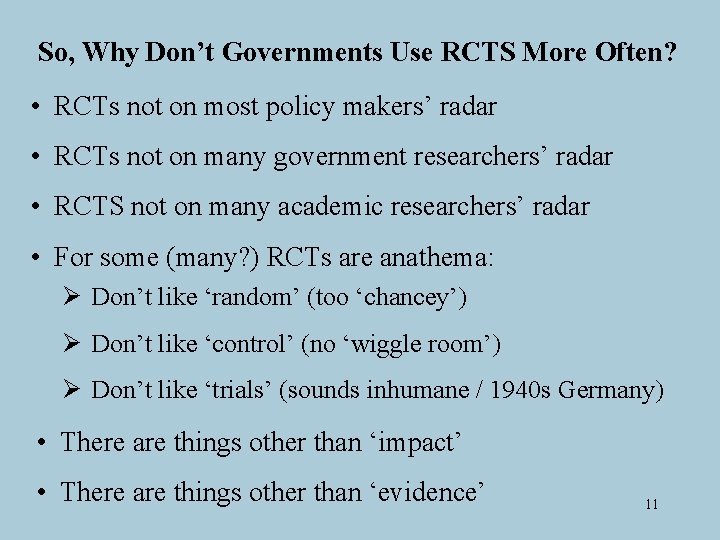 So, Why Don’t Governments Use RCTS More Often? • RCTs not on most policy