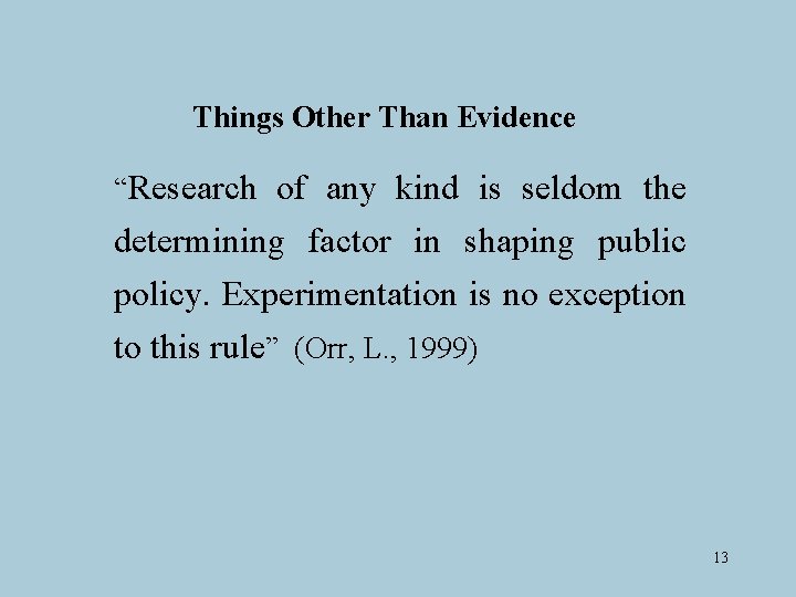 Things Other Than Evidence “Research of any kind is seldom the determining factor in