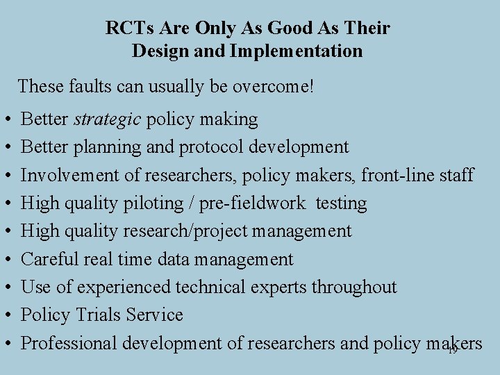 RCTs Are Only As Good As Their Design and Implementation These faults can usually