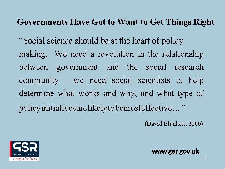 Governments Have Got to Want to Get Things Right “Social science should be at