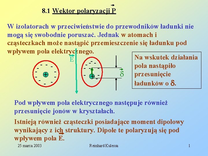 8. 1 Wektor polaryzacji P W izolatorach w przeciwieństwie do przewodników ładunki nie mogą
