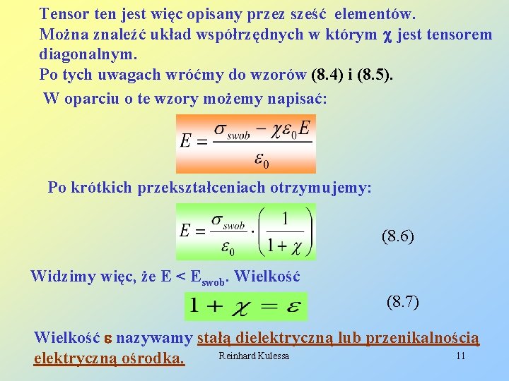Tensor ten jest więc opisany przez sześć elementów. Można znaleźć układ współrzędnych w którym