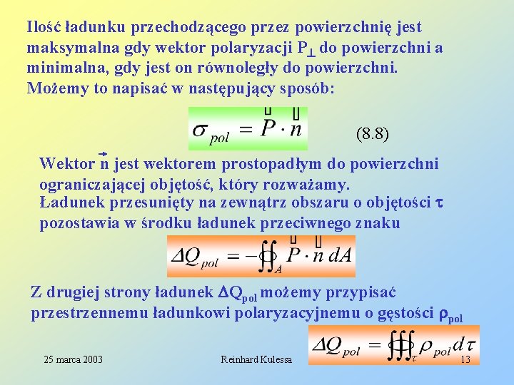 Ilość ładunku przechodzącego przez powierzchnię jest maksymalna gdy wektor polaryzacji P do powierzchni a