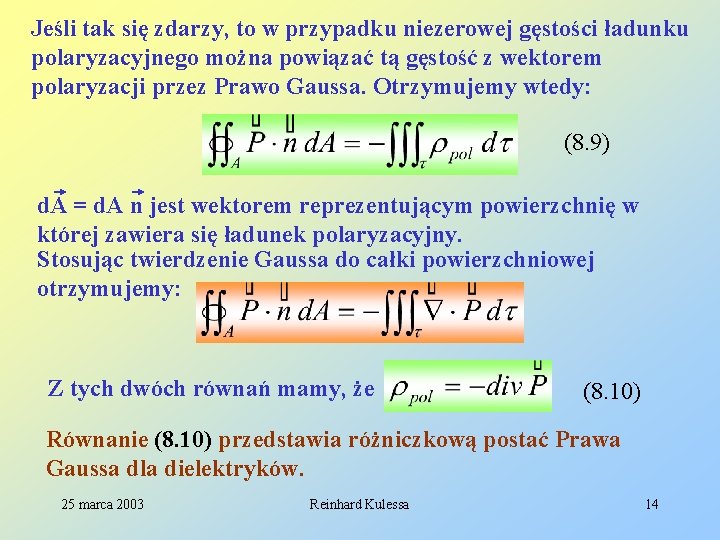 Jeśli tak się zdarzy, to w przypadku niezerowej gęstości ładunku polaryzacyjnego można powiązać tą