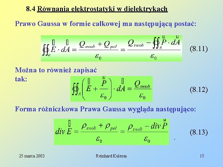 8. 4 Równania elektrostatyki w dielektrykach Prawo Gaussa w formie całkowej ma następującą postać: