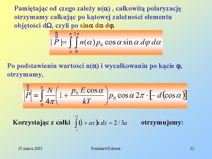 Pamiętając od czego zależy n( ) , całkowitą polaryzację otrzymamy całkując po kątowej zależności