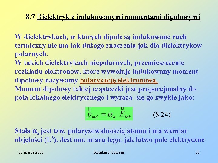 8. 7 Dielektryk z indukowanymi momentami dipolowymi W dielektrykach, w których dipole są indukowane