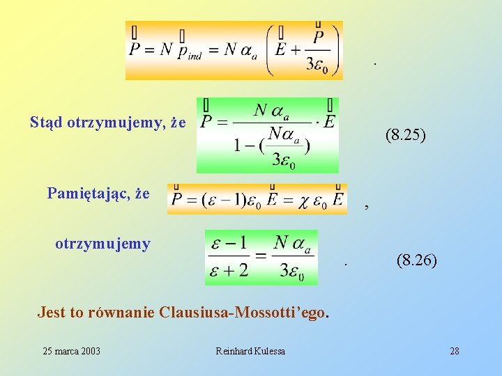 . Stąd otrzymujemy, że (8. 25) Pamiętając, że , otrzymujemy . (8. 26) Jest