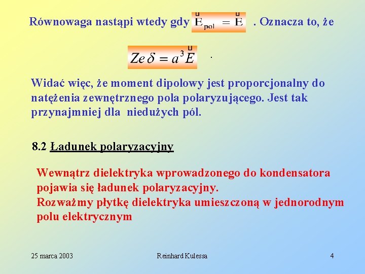 Równowaga nastąpi wtedy gdy . Oznacza to, że. Widać więc, że moment dipolowy jest