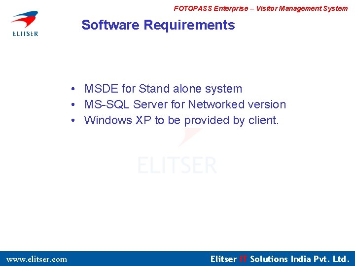 FOTOPASS Enterprise – Visitor Management System Software Requirements • MSDE for Stand alone system