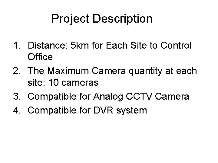 Project Description 1. Distance: 5 km for Each Site to Control Office 2. The