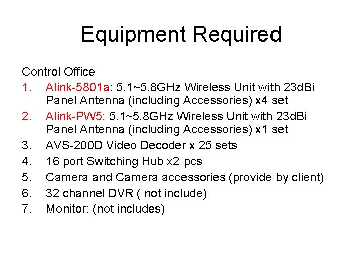 Equipment Required Control Office 1. Alink-5801 a: 5. 1~5. 8 GHz Wireless Unit with