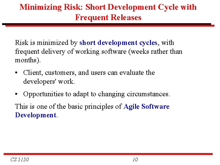 Minimizing Risk: Short Development Cycle with Frequent Releases Risk is minimized by short development