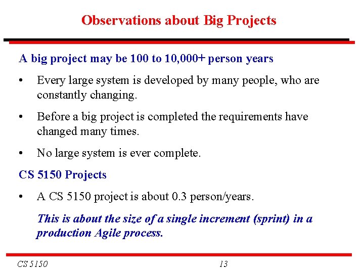 Observations about Big Projects A big project may be 100 to 10, 000+ person