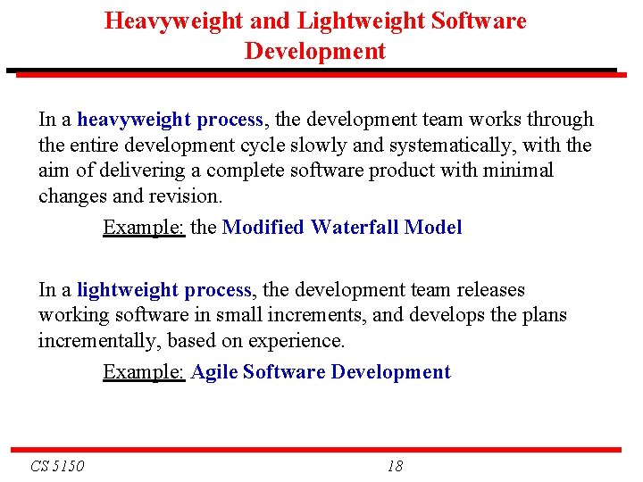 Heavyweight and Lightweight Software Development In a heavyweight process, the development team works through