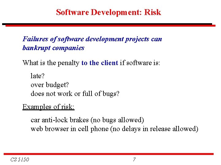 Software Development: Risk Failures of software development projects can bankrupt companies What is the