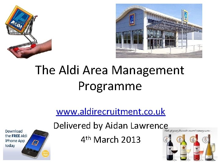 The Aldi Area Management Programme www. aldirecruitment. co. uk Delivered by Aidan Lawrence 4