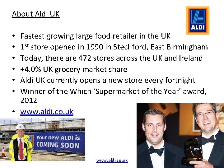 About Aldi UK Fastest growing large food retailer in the UK 1 st store