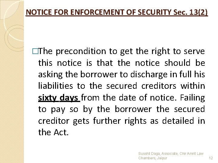 NOTICE FOR ENFORCEMENT OF SECURITY Sec. 13(2) �The precondition to get the right to