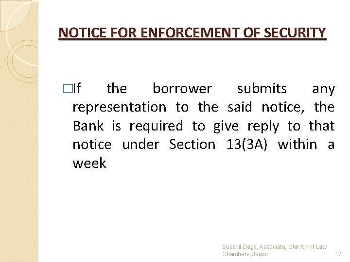 NOTICE FOR ENFORCEMENT OF SECURITY �If the borrower submits any representation to the said