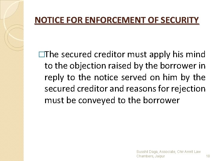 NOTICE FOR ENFORCEMENT OF SECURITY �The secured creditor must apply his mind to the