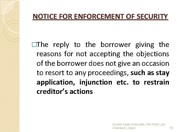 NOTICE FOR ENFORCEMENT OF SECURITY �The reply to the borrower giving the reasons for