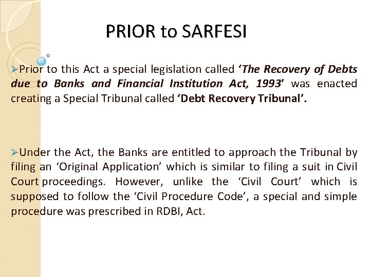 PRIOR to SARFESI ØPrior to this Act a special legislation called ‘The Recovery of